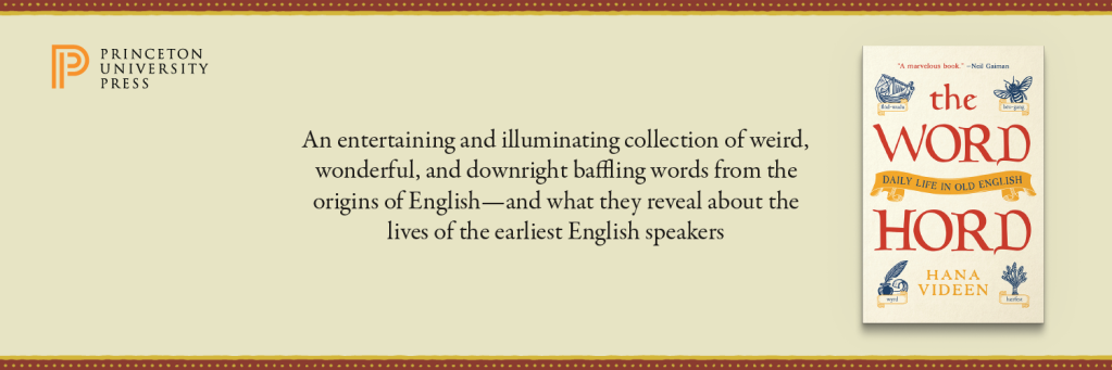 The paperback Wordhord book published by Princeton University Press and text that says: "An entertaining and illuminating collection of weird, wonderful, and downright baffling words from the origins of English -- and what they reveal about the lives of the earliest English speakers."